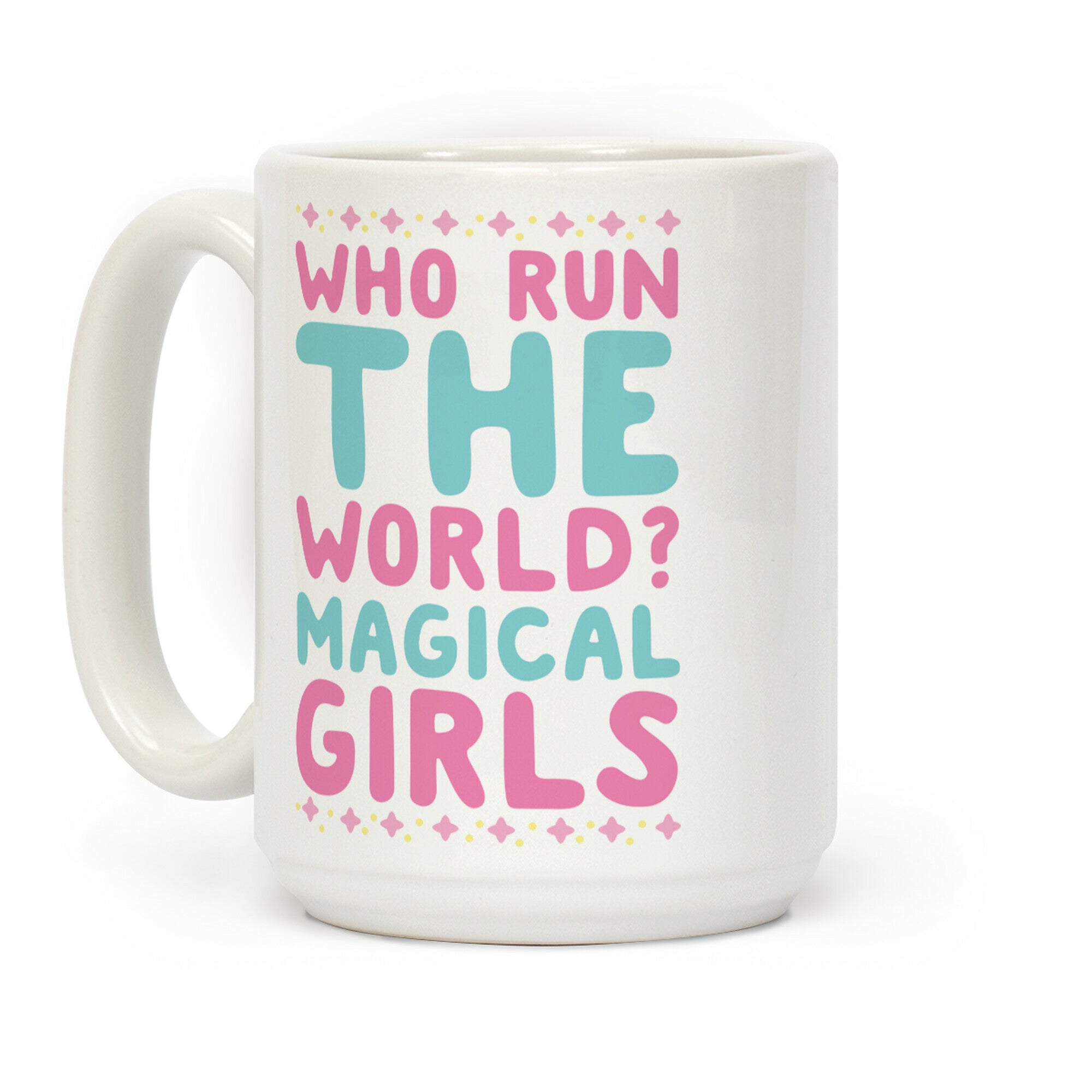 Who Run the World? Magical Girls Coffee Mug